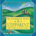 Wonderful Ways to Be a Stepparent