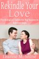 Rekindle Your Love: Psychological Tactics for Big Success In Relationships