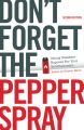 Don't Forget the Pepper Spray (Second Edition)