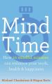 Mind Time: How ten mindful minutes can enhance your work, health and happiness