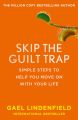 Skip the Guilt Trap: Simple steps to help you move on with your life