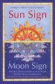 Sun Sign, Moon Sign: Discover the personality secrets of the 144 sun-moon combinations