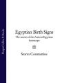 Egyptian Birth Signs: The Secrets of the Ancient Egyptian Horoscope