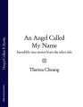 An Angel Called My Name: Incredible true stories from the other side