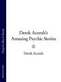 Derek Acorahs Amazing Psychic Stories