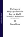 The Element Encyclopedia of the Psychic World: The Ultimate A–Z of Spirits, Mysteries and the Paranormal