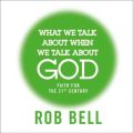 What We Talk About When We Talk About God