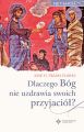 Dlaczego Bog nie uzdrawia swoich przyjaciol?