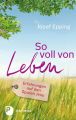 So voll von Leben