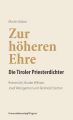 Zur hoheren Ehre - Die Tiroler Priesterdichter