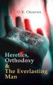 Heretics, Orthodoxy & The Everlasting Man