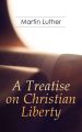 A Treatise on Christian Liberty