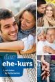 Der Ehe-Kurs. Leitfaden fur Mitarbeiter