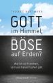 Gott im Himmel, das Bose auf Erden?