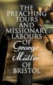 The Preaching Tours and Missionary Labours of George Muller of Bristol