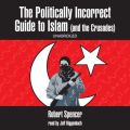 Politically Incorrect Guide to Islam (and the Crusades)