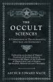 The Occult Sciences - A Compendium of Transcendental Doctrine and Experiment