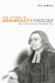 The Future of John Wesleys Theology
