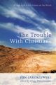 The Trouble With Christians