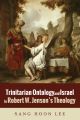 Trinitarian Ontology and Israel in Robert W. Jenson’s Theology