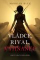 Vladce, Rival, Vyhnanec