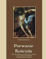 Porwanie Kosciola Rzeczy ostateczne czlowieka i swiata w wierzeniach Kosciolow tradycji protestanckiej