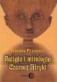 Religie i mitologia Czarnej Afryki. Przeglad encyklopedyczny