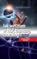 Jak weszlam w NLP, hipnoze, coaching