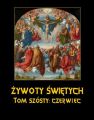 Zywoty Swietych Panskich. Tom Szosty. Czerwiec