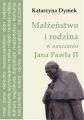 Malzenstwo i rodzina w nauczaniu Jana Pawla II
