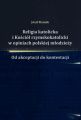 Religia katolicka i Kosciol rzymskokatolicki w opiniach polskiej mlodziezy