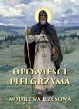 Opowiesci pielgrzyma. W poszukiwaniu nieustannej modlitwy