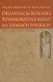 Organizacja Kosciola Rzymskokatolickiego na ziemiach polskich