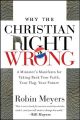 Why the Christian Right Is Wrong. A Minister's Manifesto for Taking Back Your Faith, Your Flag, Your Future
