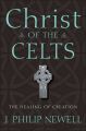 Christ of the Celts. The Healing of Creation