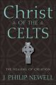 Christ of the Celts. The Healing of Creation