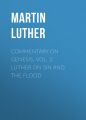 Commentary on Genesis, Vol. 2: Luther on Sin and the Flood