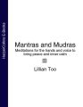 Mantras and Mudras: Meditations for the hands and voice to bring peace and inner calm