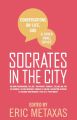 Socrates in the City: Conversations on Life, God and Other Small Topics