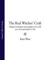 The Real Witches’ Craft: Magical Techniques and Guidance for a Full Year of Practising the Craft