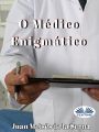 O Medico Enigmatico