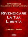 Infrangere Le Maledizioni Generazionali: Rivendicare La Tua Liberta