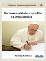 Homossexualidade E Pedofilia Na Igreja Catolica