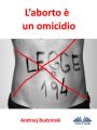 L'Aborto E Un Omicidio