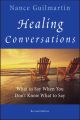 Healing Conversations. What to Say When You Don't Know What to Say