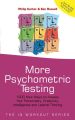 More Psychometric Testing. 1000 New Ways to Assess Your Personality, Creativity, Intelligence and Lateral Thinking