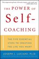 The Power of Self-Coaching. The Five Essential Steps to Creating the Life You Want