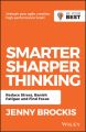 Smarter, Sharper Thinking. Reduce Stress, Banish Fatigue and Find Focus