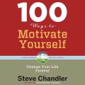 100 Ways to Motivate Yourself, Third Edition