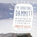 I'm Spiritual, Dammit!